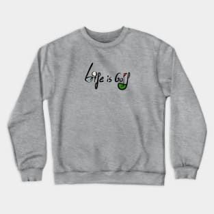 Life is Golf Crewneck Sweatshirt